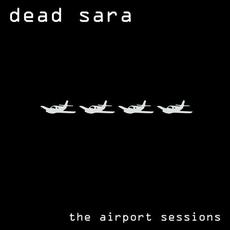 The Airport Sessions (Remastered) mp3 Album by Dead Sara