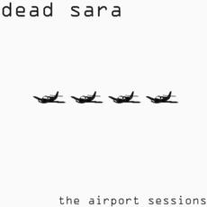 The Airport Sessions mp3 Album by Dead Sara