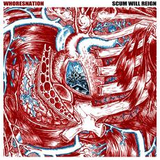 Scum Will Reign mp3 Album by Whoresnation