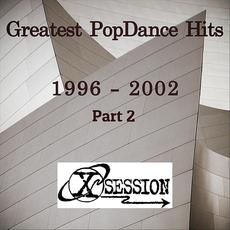 Greatest Popdance Hits 1996 - 2002, Pt. 2 mp3 Artist Compilation by X-Session