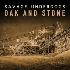 Oak And Stone mp3 Album by Savage Underdogs