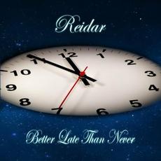 Better Late Than Never mp3 Album by Reidar