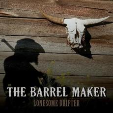 Lonesome Drifter mp3 Album by The Barrel Maker