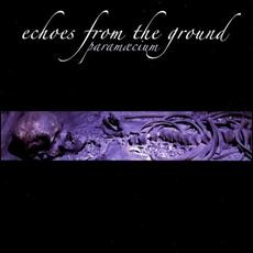 Echoes From the Ground mp3 Album by Paramæcium