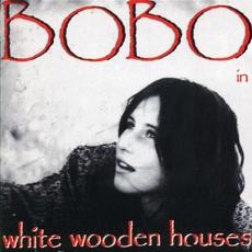 Bobo in White Wooden Houses mp3 Album by Bobo in White Wooden Houses