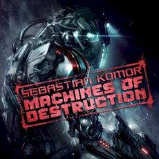 Machines of Destruction mp3 Album by Sebastian Komor