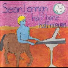 Half Horse Half Musician mp3 Album by Sean Lennon