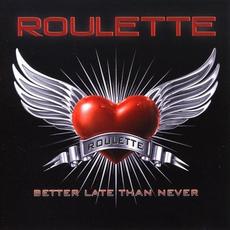 Better Late Than Never mp3 Album by Roulette