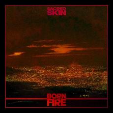 Born in Fire mp3 Album by Sacred Skin