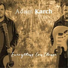 Everything Can Change mp3 Album by Adam Karch