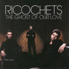 The Ghost of Our Love mp3 Album by Ricochets