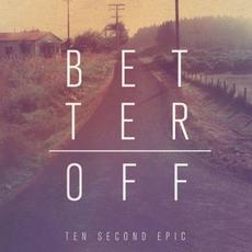 Better Off mp3 Album by Ten Second Epic