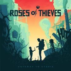 Gateway To Utopia mp3 Album by Roses Of Thieves