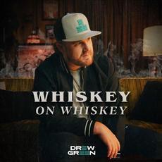 Whiskey On Whiskey mp3 Album by Drew Green