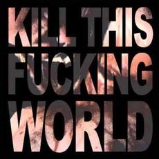 Kill This Fucking World mp3 Album by Skuldom