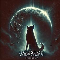 Houston We Have A Problem mp3 Album by PixelGriff