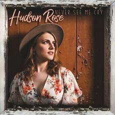 Never See Me Cry mp3 Single by Hudson Rose