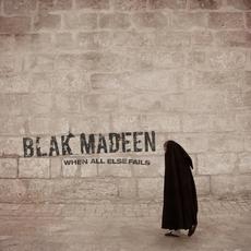 When All Else Fails... mp3 Album by Blak Madeen