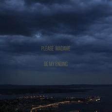 Be My Ending mp3 Single by Please Madame