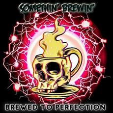 Brewed To Perfection mp3 Album by Somethin' Brewin'