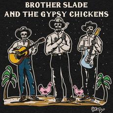 Brother Slade And The Gypsy Chickens mp3 Album by Brother Slade