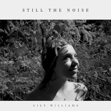 Still the Noise mp3 Album by Lily Williams