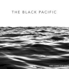 Here Comes Our Wave mp3 Album by The Black Pacific