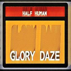 Glory Daze mp3 Single by Half Human