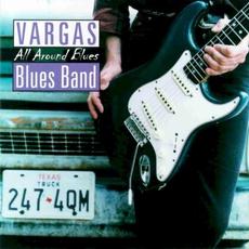 All Around Blues mp3 Album by Vargas Blues Band