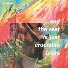 …And the Rest Is Just Crocodile Tears mp3 Album by Tahiti 80