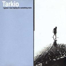 I Guess I Was Hoping for Something More mp3 Album by Tarkio