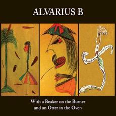 With a Beaker on the Burner and an Otter in the Oven mp3 Album by Alvarius B.