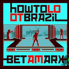 Betamarx mp3 Album by How To Loot Brazil