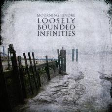 Loosely Bounded Infinities mp3 Album by Mourning Lenore