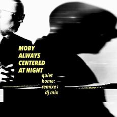 Always Centered At Night (Quiet Home: Remixes DJ Mix) mp3 Album by Moby