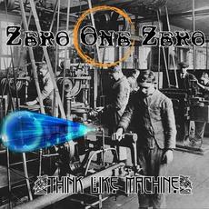 Think Like Machine mp3 Album by Zero One Zero