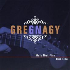 Walk That Fine Thin Line mp3 Album by Greg Nagy