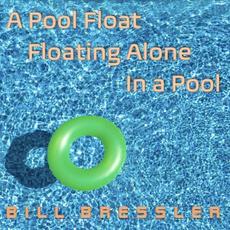 A Pool Float Floating Alone In A Pool mp3 Single by Bill Bressler