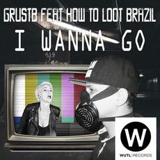 I Wanna Go mp3 Single by How To Loot Brazil