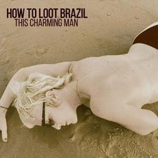 This Charming Man mp3 Single by How To Loot Brazil