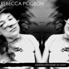 Sudden Exposure to Light mp3 Album by Rebecca Pidgeon