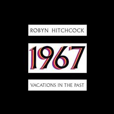 1967: Vacations in the Past mp3 Album by Robyn Hitchcock