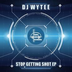 Stop Getting Shot EP mp3 Album by DJ Wytee