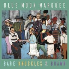 Bare Knuckles & Brawn mp3 Album by Blue Moon Marquee