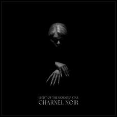 Charnel Noir mp3 Album by Light of the Morning Star