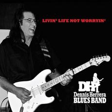 Livin' Life Not Worryin' mp3 Album by Dennis Herrera