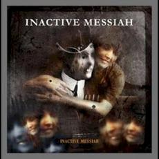 Inactive Messiah mp3 Album by Inactive Messiah