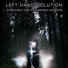 Through the Mourning Woods mp3 Album by Left Hand Solution