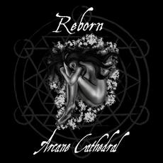 Reborn mp3 Album by Arcane Cathedral