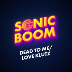 Dead To Me / Love Klutz mp3 Single by Sonic Boom, Andrew Huang & Rob Scallon